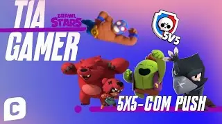 AMISTOSO 5x5 - OS BRABOS ENTRAM NO PUSH  | BRAWL STARS | HORIZONTAL | LIVE DA TIA GAMER | SUPERCELL