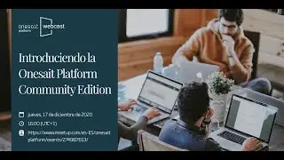 Onesait Platform Webcast - Introduciendo la Community Edition