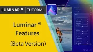 What is Luminar AI and What Features Does it Have to Offer (Beta Version)