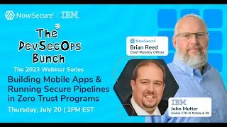 NowSecure DevSecOps Bunch: Building Mobile Apps & Running Secure Pipelines in Zero Trust Programs