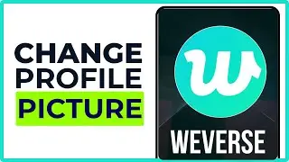 How to Change Your Profile Picture on Weverse (2025)