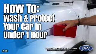 How to Wash and Protect your ride in under 1 hour
