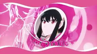 ● Edit for ▶ SpyxFamily ▶ 1.AnyaForger 2.YorForger ▶shining On my Ex Bbno$●