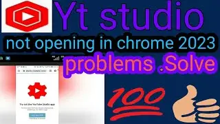yt studio not opening in google chrome2023 problem slove