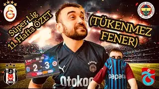 SÜPER LİG 11. HAFTA ÖZET (TÜKENMEZ FENER)