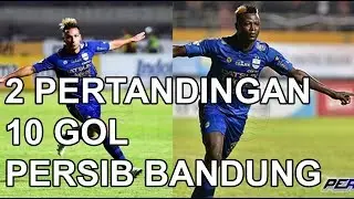 2 PERTANDINGAN 10 GOL PERSIB BANDUNG
