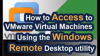 How to Access to VMware Virtual Machines Using the Windows Remote Desktop utility | Comp Networking