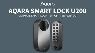Aqara Smart Lock U200 - Ultimate Smart Lock Retrofitted for You