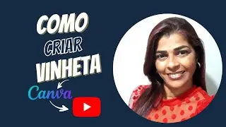Como Criar uma Vinheta para o Canal do You tube (Canva)