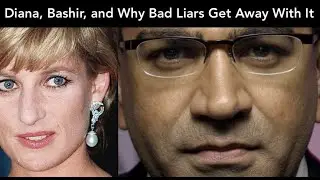 Bashir and Diana and Why Bad Liars Get Away With It