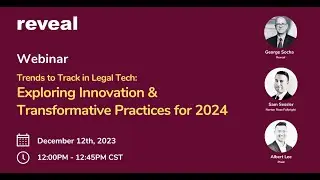 Reveal Webinar: Trends to Track in Legal Tech - Exploring Innovation & Transformative Practice