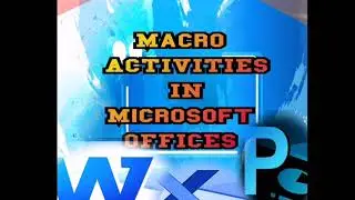 Interactive Macro Activities in Microsoft Office (MS WORD, MS EXCEL, MS POWERPOINT)