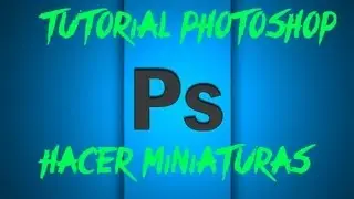 TUTORIAL Como hacer miniaturas para Youtube con Photoshop CS6 | HD