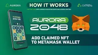 How it works? Aurora 2048 game. Add claimed NFT to  MetaMask wallet