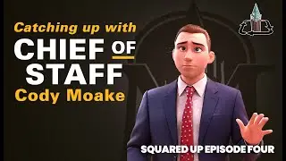 “Squared Up” Episode Four - Catching Up with Chief of Staff Cody Moake