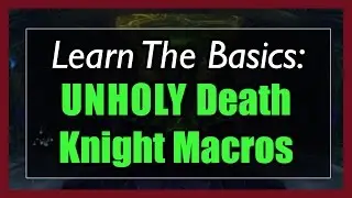 7.3.5 Unholy Death Knight Macros [WOW Legion] - Focus, Mouseover, Modifier