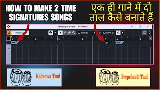 How To Make 2 time Signatures Songs || एक ही गाने में दो ताल कैसे बनाते हैं | Cubase | Hindi