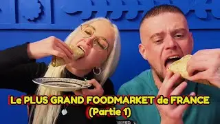 ON TEST le PLUS GRAND FOODMARKET de FRANCE !! (Partie 1)