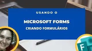 Microsoft Forms - Criando o primeiro Formulário no FORMS