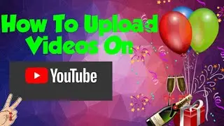 Learn How To Upload Videos On Youtube From Phone In 3 Minutes || How to upload videos on youtube