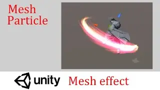Unity VFX Tutorials  - 03. Mesh effect Part 3