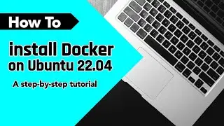 How to install Docker on Ubuntu 22.04 in 5 simple steps