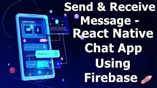 Sending and Receiving Messages - React Native Chat App using Firebase Realtime Database