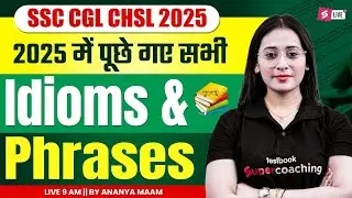 Idioms and Phrases asked in SSC Exams | Idioms for SSC CGL/ CHSL | Idioms in English by Ananya Ma’am