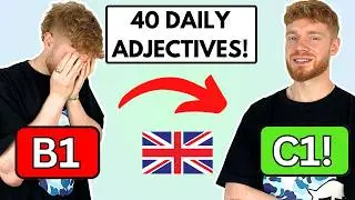 BOOST YOUR VOCABULARY With These 40 Advanced Adjectives! (B1 → C1)