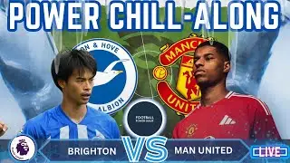 Brighton Vs Manchester United Live - Join The Chill Along! Premier League Showdown: