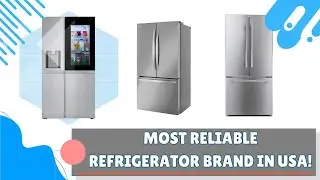 Most reliable refrigerator brand in USA 2025!