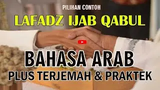 LAFADZ IJAB QABUL BAHASA ARAB PLUS TERJEMAH DISERTAI CONTOH PRAKTEK DALAM PROSESI AKAD NIKAH