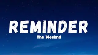 The Weeknd - Reminder (lyrics)