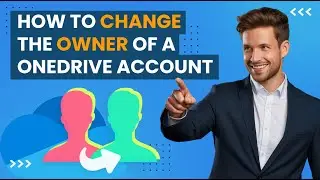 How to Change the Owner of a OneDrive Account