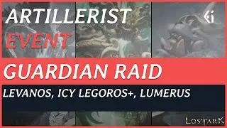 Lost Ark - Artillerist - Guardian Raid EVENT - Levanos, Icy Legoros and Lumerus