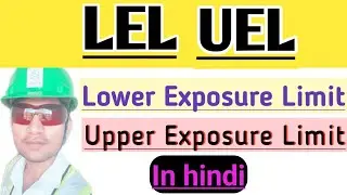 what is LEL and UEL in hindi / Lower Exposure Limit / Upper Exposure Limit in hindi/lower explosive
