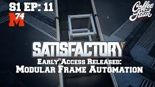 Satisfactory Lets Play: Episode 11 Modular Frame Automation