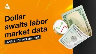 Dollar awaits labor market data | AMarkets