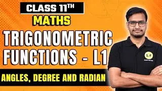 Class 11 Maths Chapter 3 | Trigonometric Functions | Angles | Degree and Radian | Learn and Fun