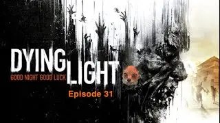Dying Light Episode 31: Pipework