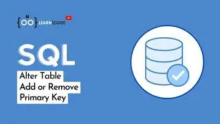 Add or Remove Primary Key | Alter Tables | SQL from Beginner to Expert