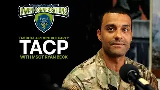 Raven Conversations- Tactical Air Control Party (TACP) with MSgt Ryan Beck