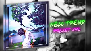 THIS TREND 😼🔥 || NEW XML FILE 🔰💸 || NEW TREND XML 🥵🍀 || NEW TREND💦☠️ || PRESETS BY ‎‎@MEAWRAHUXML