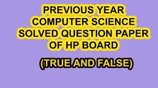 10th hp board computer science solved previous year question paper||computer science true and false