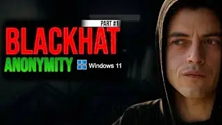 Ultimate Guide Anonymity Privacy for Windows 11 | Part 1 - Become Anonymous Course