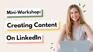 Mini-Workshop: Creating Content on LinkedIn