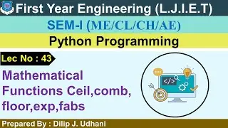 Lec-43_Mathematical Functions Ceil,comb,floor,exp,fabs | Python Programming | First Year Engineering