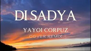 YAYOI CORPUZ - DI SADYA (Cover Lyrics)