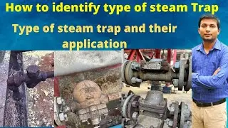 How to identify different type of steam trap in field | Type of steam trap and their application