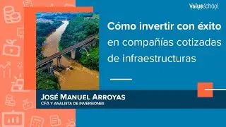 ​​Cómo invertir con éxito en compañías cotizadas de infraestructuras - Value School